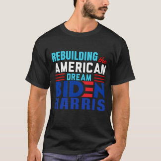 Rebuilding the American Dream Biden Harris T-Shirt
