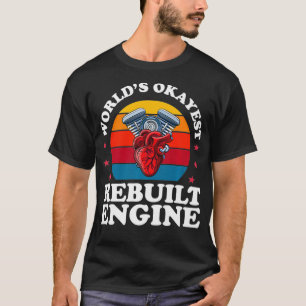 Rebuilt Engine Open Heart Surgery Recovery Survivo T-Shirt