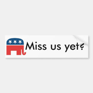 Rebuplicanslogo, Miss us yet? Bumper Sticker