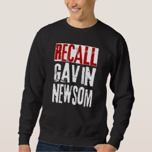 Recall Gavin Newsom anti CA California Governor Ga Sweatshirt