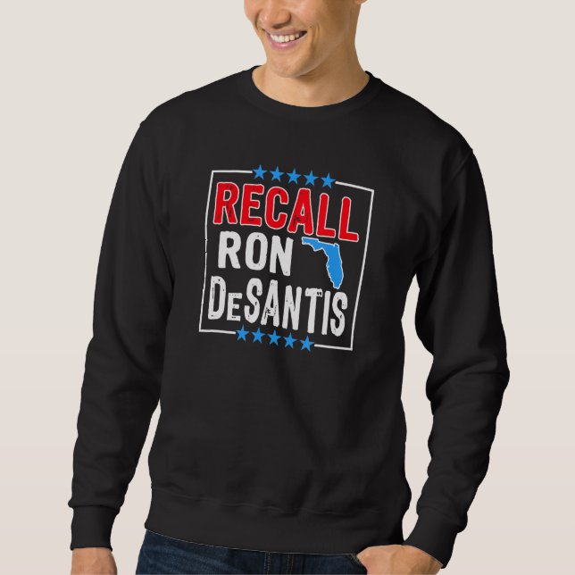 Recall Ron Desantis Anti Florida Governor Ron Desa Sweatshirt (Front)