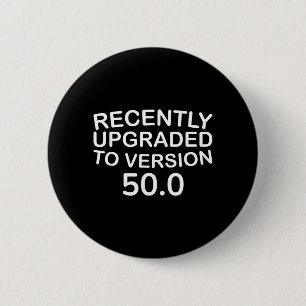 Recently Upgraded To Version 500 Funny 50th 6 Cm Round Badge