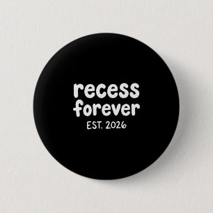 Recess forever est 2026 teacher retirement school 6 cm round badge
