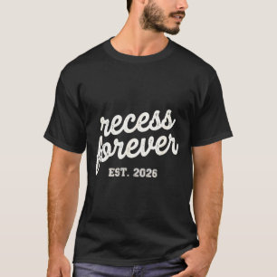 Recess Forever Est 2026 Teacher Retirement School T-Shirt