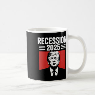 Recession 2025 Thanks Trump Ironic Political Funny Coffee Mug