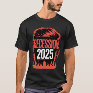 Recession 2025 Thanks Trump Ironic Political Funny T-Shirt