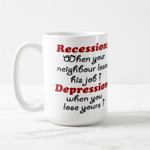 RECESSION - DEPRESSION COFFEE MUG