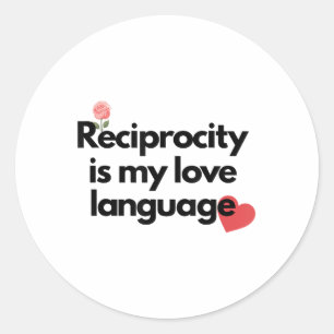 Reciprocity Is My Love Language Flower Red Heart _ Classic Round Sticker
