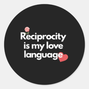 Reciprocity Is My Love Language Flower Red Heart Classic Round Sticker