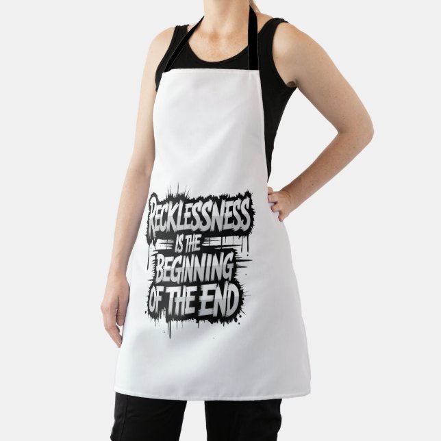 Recklessness is the beginning of the end apron (Insitu)