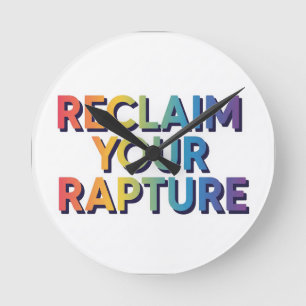 Reclaim Your Rapture. Round Clock