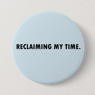 RECLAIMING MY TIME Button