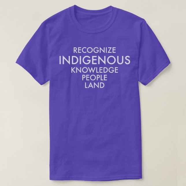 Recognise Indigenous Knowledge People Land Indigen T-Shirt (Design Front)