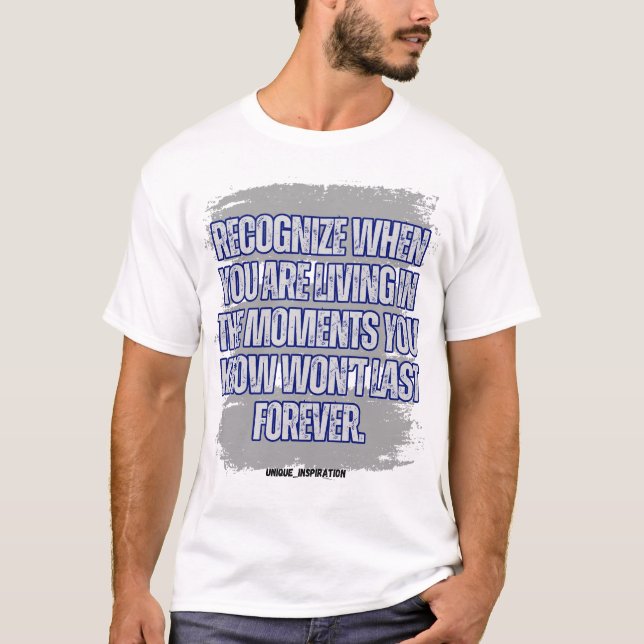 Recognise When You Are In the Moments T-Shirt (Front)