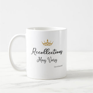 Recollections May Vary Quote Queen E Gold Crown  Coffee Mug