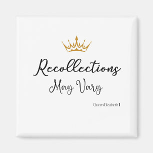 Recollections May Vary Quote Queen E Gold Crown  Magnet