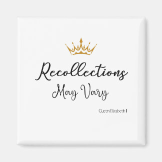 Recollections May Vary Quote Queen E Gold Crown Magnet