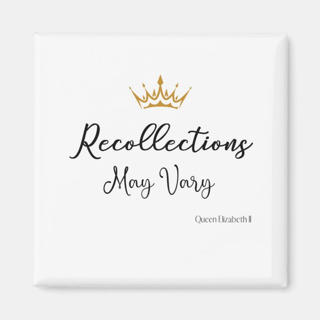 Recollections May Vary Quote Queen E Gold Crown  Magnet (Front)