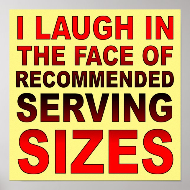 Recommended Serving Sizes Funny Poster Sign (Front)