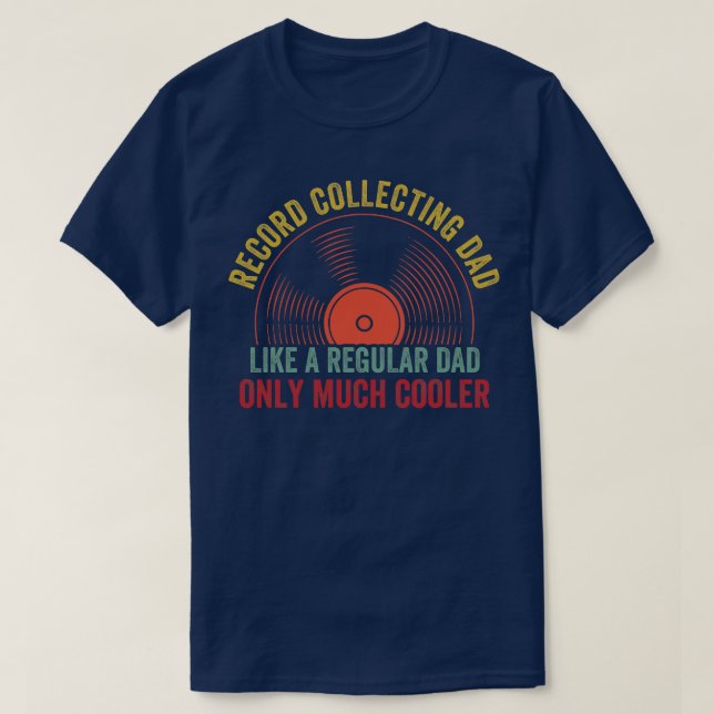 Record Collecting Dad Funny Vinyl LP Lover T-Shirt (Design Front)
