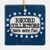 Record Collectors Have More Fun Ornament