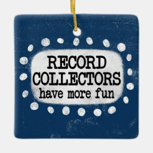 Record Collectors Have More Fun Ornament