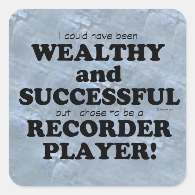 Recorder Wealthy & Successful Square Sticker (Front)