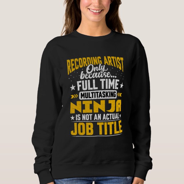 Recording Artist Job Title  Singer Musician Songwr Sweatshirt (Front)