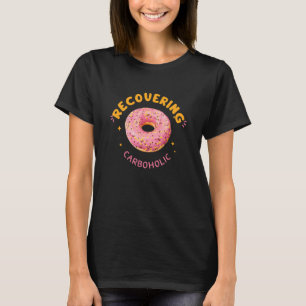 recovering carboholic donut junk food men women T-Shirt