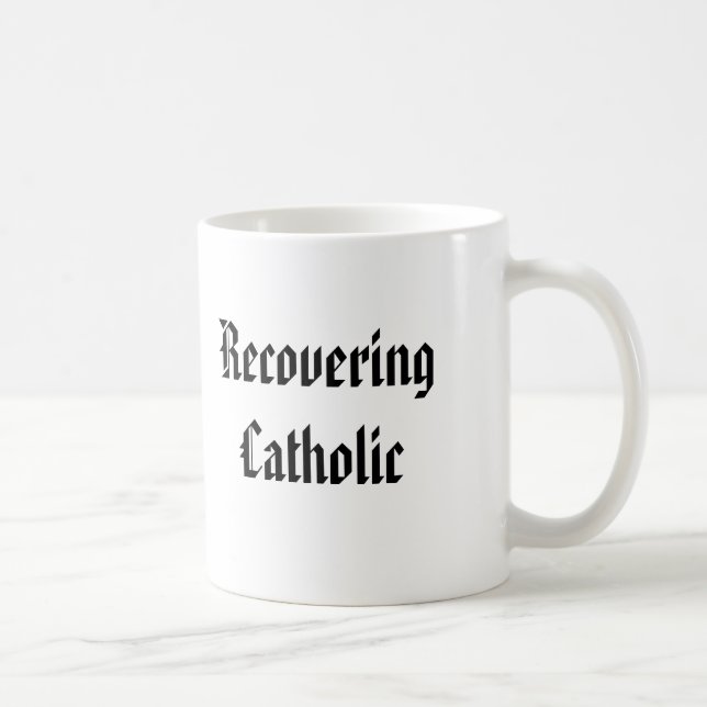 Recovering Catholic Coffee Mug (Right)