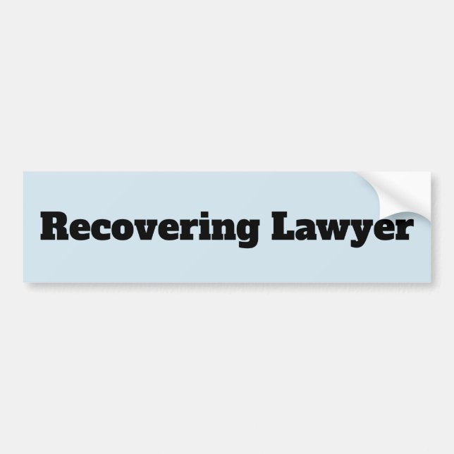 Recovering Lawyer Quote Bumper Sticker (Front)