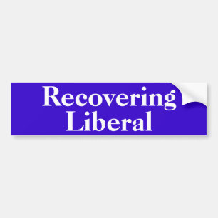 Recovering Liberal Bumper Sticker