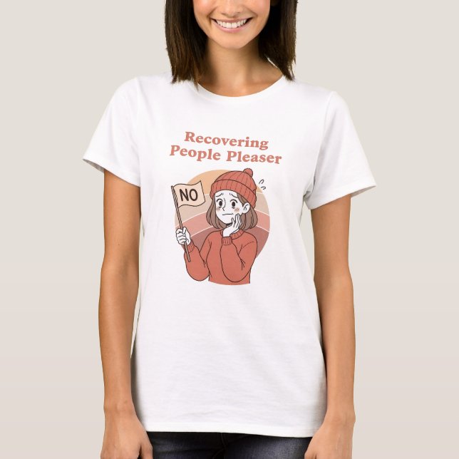 Recovering People Pleaser Funny Mental Health Art T-Shirt (Front)