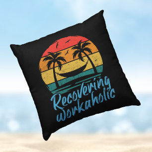 Recovering Workaholic   Fun Vacation Throw Pillow