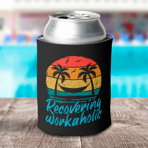 Recovering Workaholic Funny Vacation Can Cooler