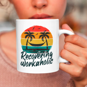 Recovering Workaholic   Funny Vacation Mug