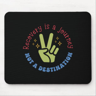 Recovery Is A Journey Not A Destination Funny Ment Mouse Pad
