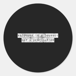 Recovery Is A Journey Not A Destination Motivation Classic Round Sticker