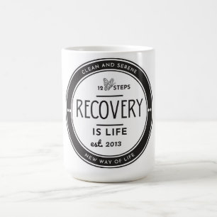 Recovery is Life, 12 step recovery anniversary Coffee Mug