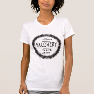Recovery is Life, 12 step recovery anniversary T-Shirt