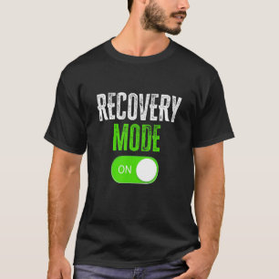 Recovery Mode On Get Well Soon Recovering 1 T-Shirt