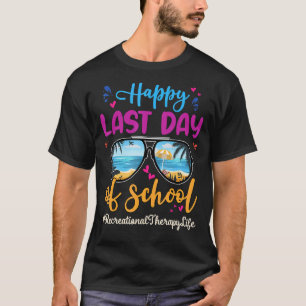 Recreational Therapy Happy Last Day School Sunglas T-Shirt