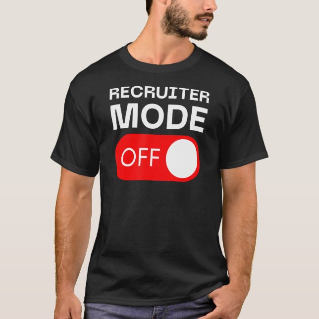 Recruiter Mode Off Switch T-Shirt (Front)