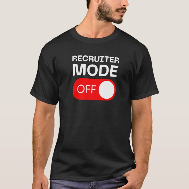 Recruiter Mode Off Switch T-Shirt (Front)