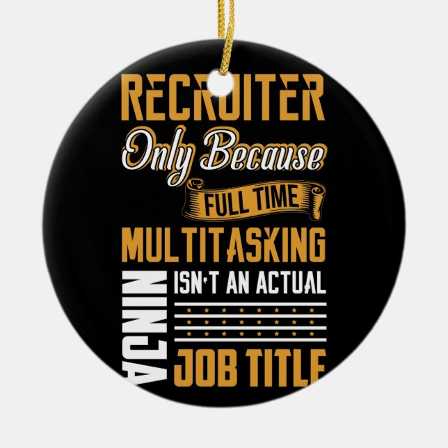 Recruiter Only Because Full Time Ceramic Ornament (Front)