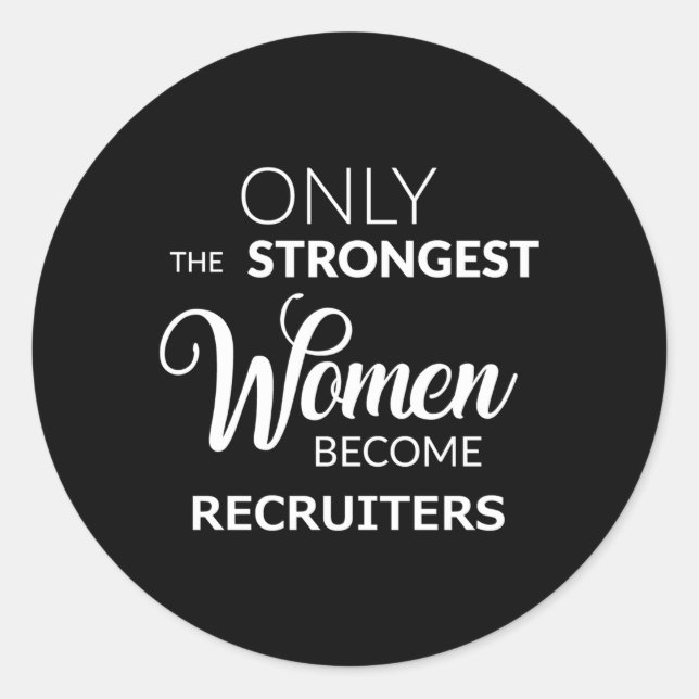 Recruiter Only The Strongest Become Recruiters Classic Round Sticker (Front)