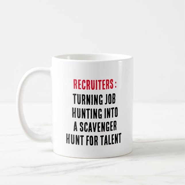 Recruiters: Turning job hunting into a scavenger  Coffee Mug (Left)