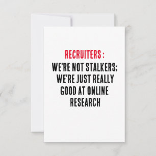 Recruiters: We're not stalkers; we're just really  Thank You Card