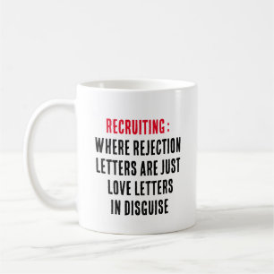 Recruiters: Where rejection letters are just love Coffee Mug