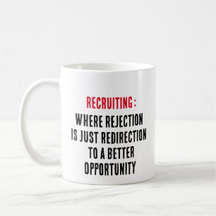 Recruiting: Where rejection is just redirection Coffee Mug